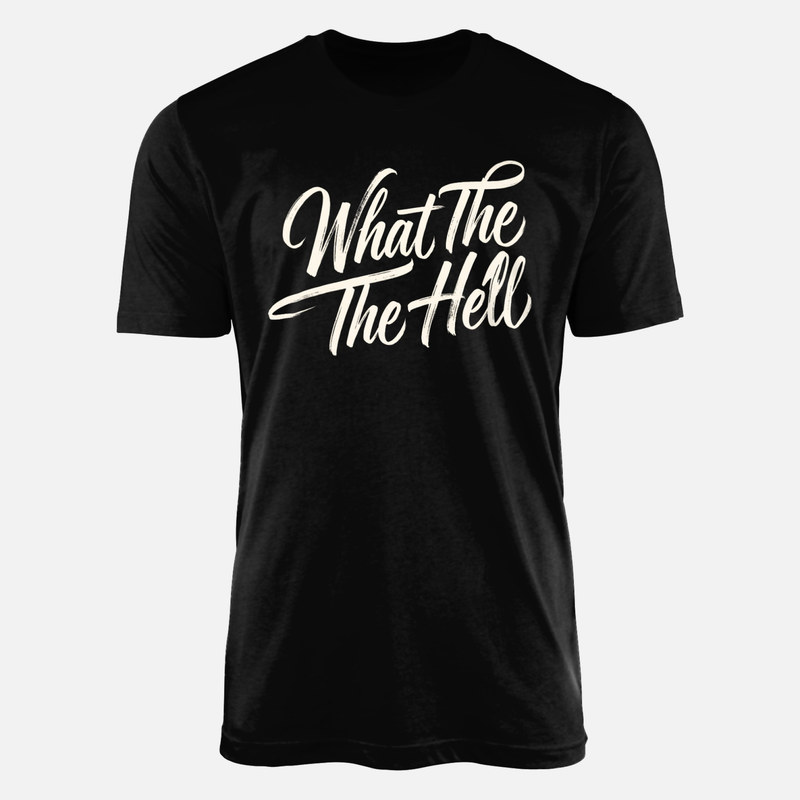 T-shirts: What The Hell Spruch