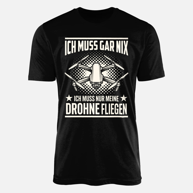 T-shirts: Ich muss gar nix Drohne fliegen