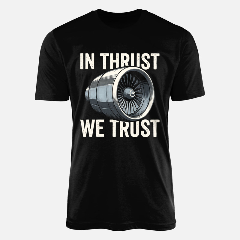 T-shirts: In Thrust We Trust Flugzeugtriebwerk