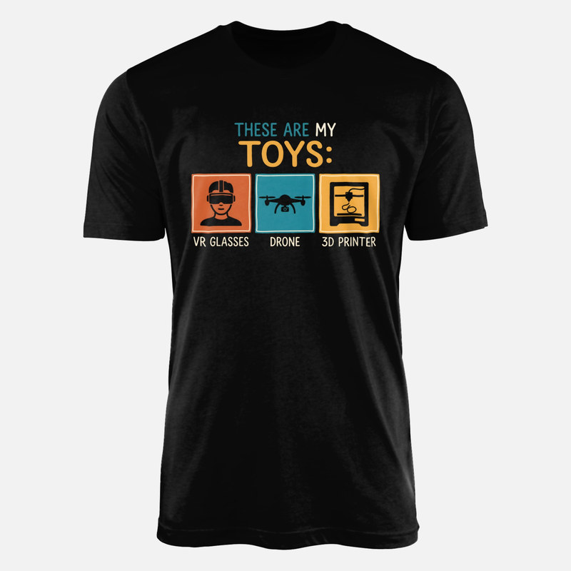 T-shirts: These Are My Toys VR Drohne 3D-Drucker