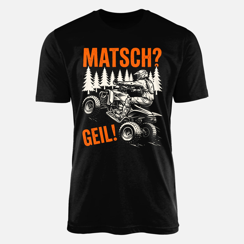 T-shirts: Matsch? Geil! Quad Offroad