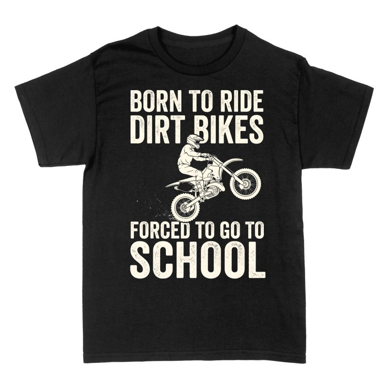 T-shirts: Motocross Born to Ride Forced to School
