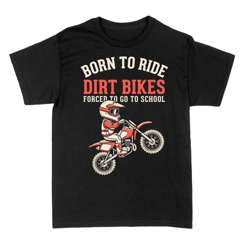 T-shirts: Geboren f&uuml;r Dirt Bike Schule ein Muss