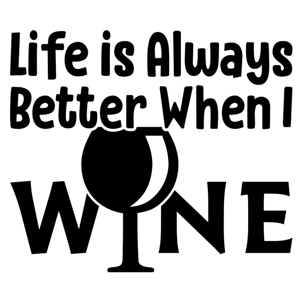 Wandtattoos: Life is always better when I wine